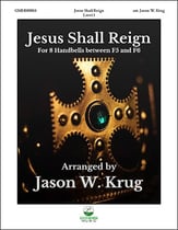 Jesus Shall Reign Handbell sheet music cover